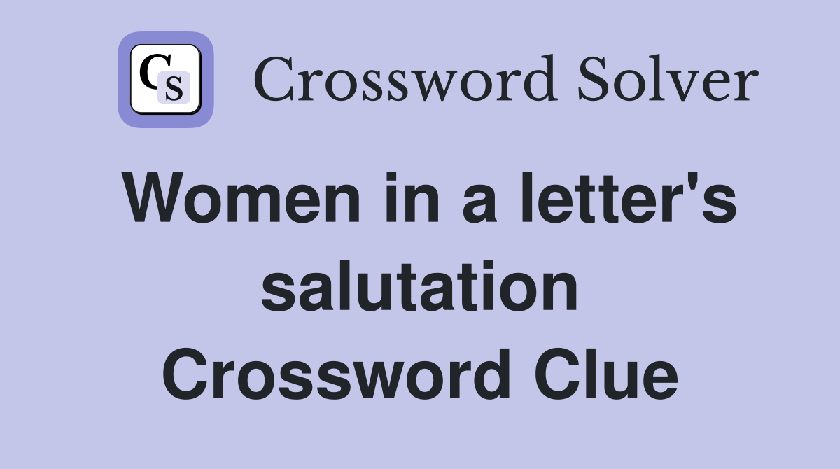 Women in a letter's salutation Crossword Clue Answers Crossword Solver